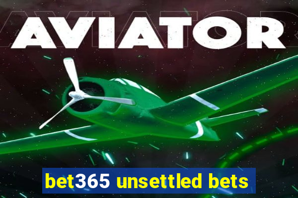 bet365 unsettled bets